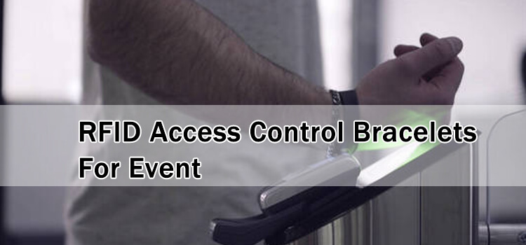RFID access control Bracelets for event